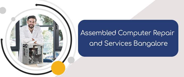 Assembled computer repair and services Bangalore