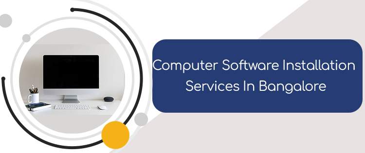 Computer software installation services in Bangalore