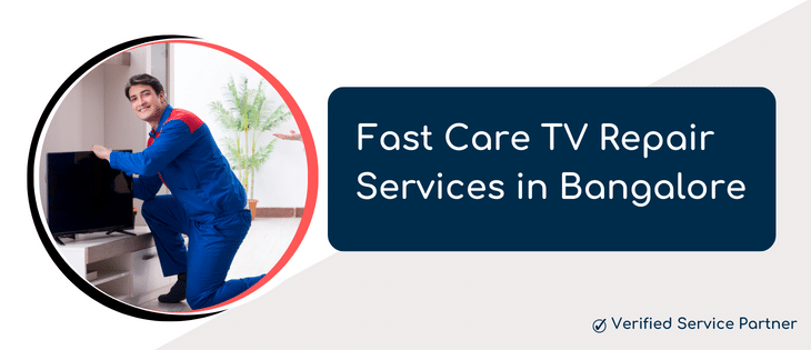 Fast Care TV Repair Services in Bangalore