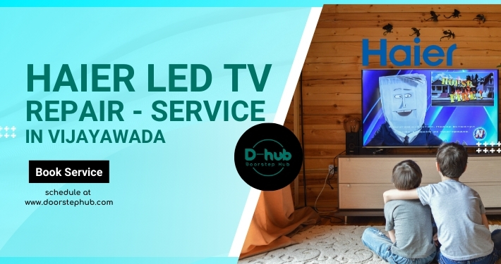 Haier LED TV Repair Services in Vijayawada