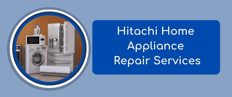 Hitachi Home Appliance Repair Services