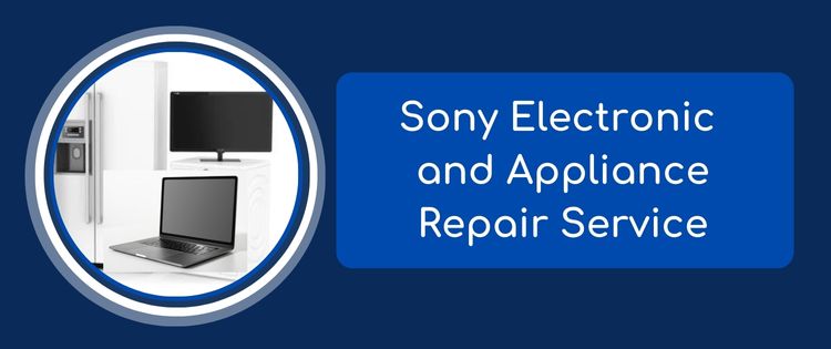 Sony Electronic and Appliance Repair Service