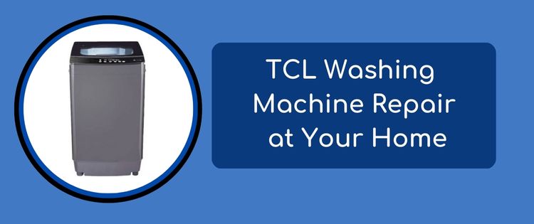 TCL Washing Machine Repair at Home