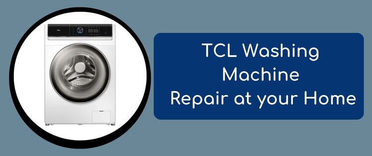 TCL Washing Machine Repair at Your Home