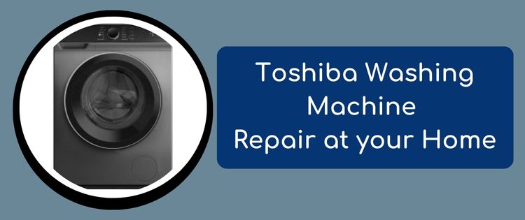 Toshiba Washing Machine Repair at Your Home