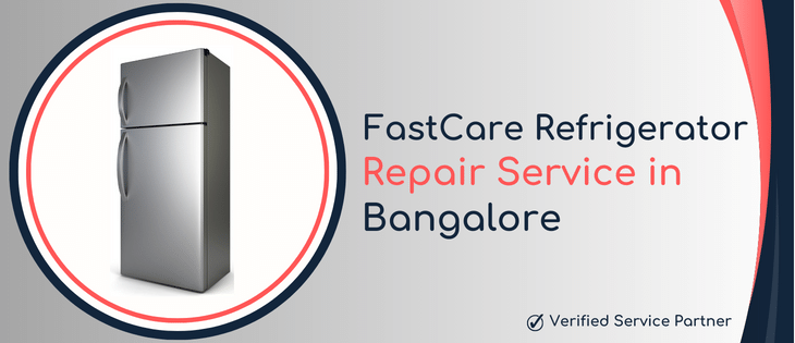Fast Care Refrigerator Repair Services in Bangalore
